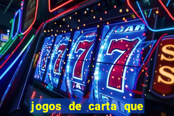 jogos de carta que ganha dinheiro